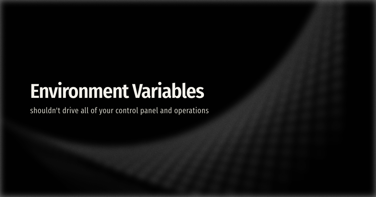 Less Env, More Config
